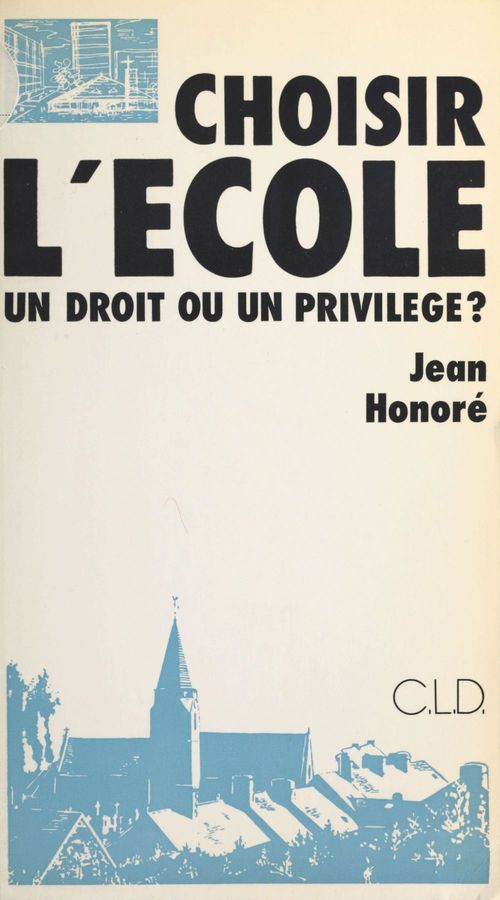 Couverture ebook de Choisir l'école : un droit ou un privilège ?, de Honore Jean