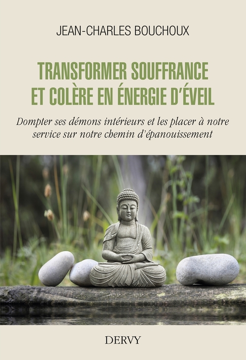 Couverture ebook de Transformer souffrance et colère en énergie d'éveil - Dompter ses démons intérieurs et les placer à, de Jean-Charles Bouchoux