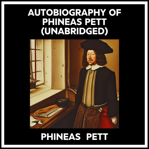 audiobook cover of Autobiography Of Phineas Pett (Unabridged), by Phineas Pett
