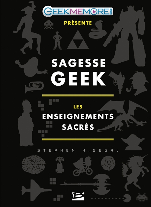 Couverture ebook de Sagesse Geek : les enseignements sacrés, de Stephen s. Segal, Frederic Le Berre