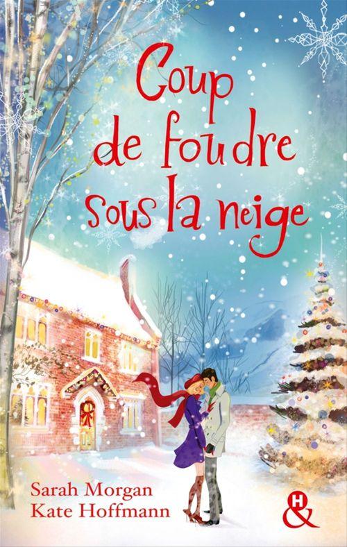 ebook cover of Coup de foudre sous la neige, by Kate Hoffmann, Sarah Morgan