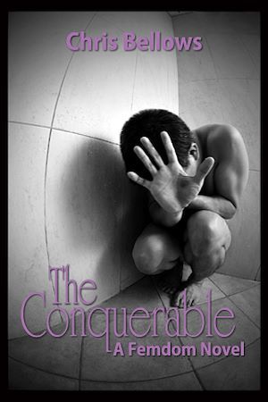 Couverture ebook de The Conquerable, A Femdom Novel, de Chris Bellows