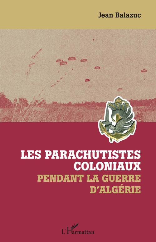 Couverture ebook de Les parachutistes coloniaux pendant la guerre d'Algérie, de Jean Balazuc