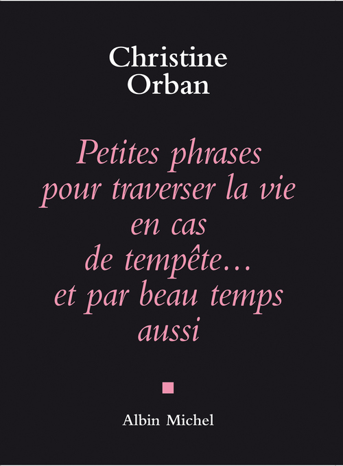 Couverture ebook de Petites Phrases pour traverser la vie en cas de tempête...et par beau temps aussi, de Christine Orban