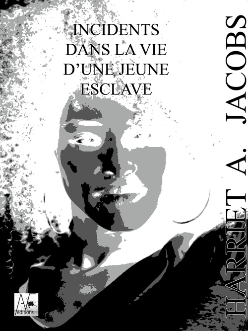 ebook cover of Incidents dans la vie d'une jeune esclave, by Harriet A. Jacobs