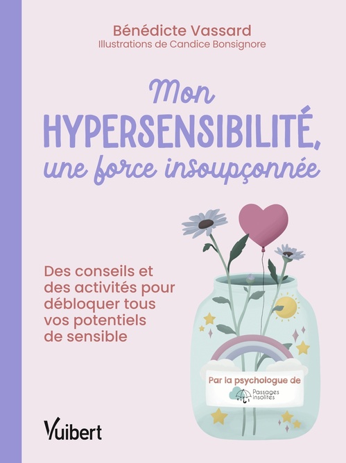 Couverture ebook de Mon hypersensibilité, une force insoupçonnée !, de Bénédicte Vassard, Passages Insolites