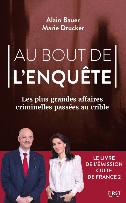 ebook cover of Au bout de l'enquête, Les plus grandes affaires criminelles passées au crible, by Alain Bauer, Marie Drucker