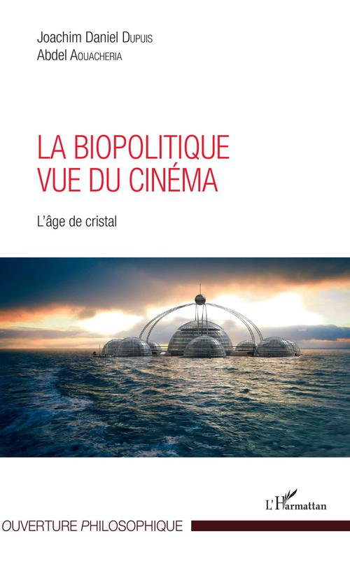 Couverture ebook de La biopolitique vue du cinéma, de Abdel Aouacheria, Joachin Daniel Dupui