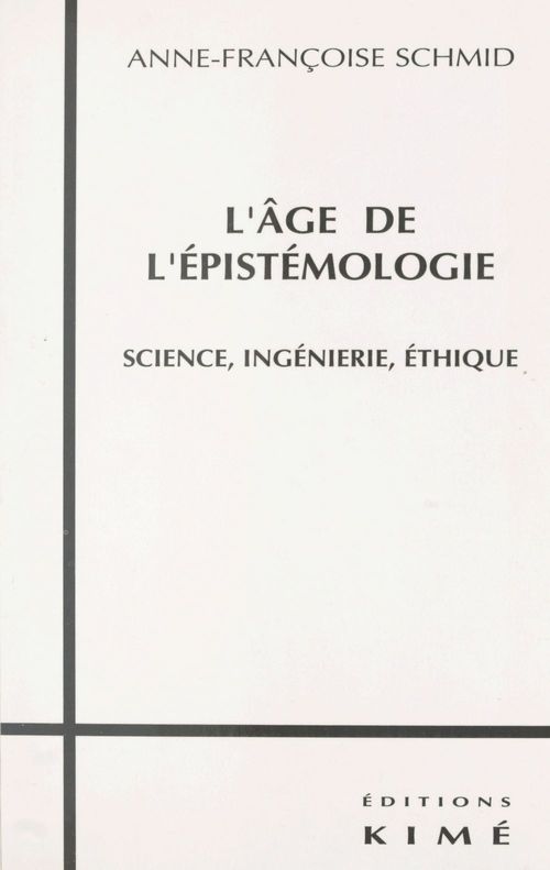 Couverture ebook de L'Âge de l'épistémologie : science, ingénierie, éthique, de Anne-Françoise Schmid