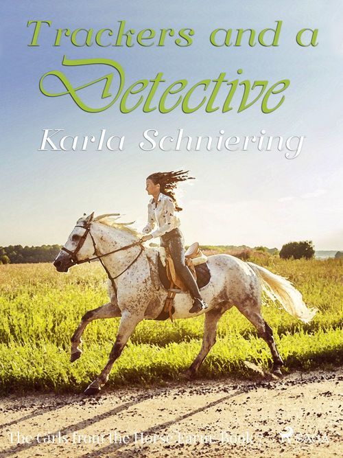 Couverture ebook de The Girls from the Horse Farm 7 - Trackers and a Detective, de Karla Schniering