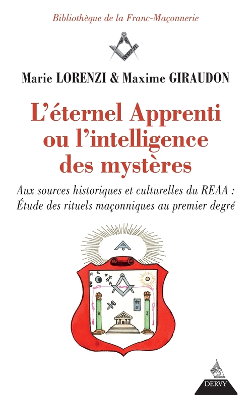Couverture ebook de L'éternel apprenti ou l'intelligence des mystères - Aux sources historiques et culturelles du REAA, de Marie Lorenzi, Maxime Giraudon