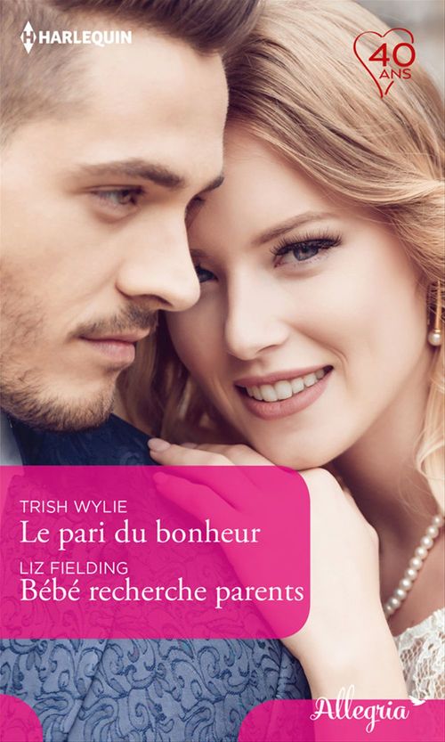 Couverture ebook de Le pari du bonheur - Bébé recherche parents, de Liz Fielding, Trish Wylie