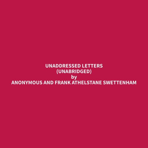Couverture audiobook de Unaddressed Letters (Unabridged), de Anonymous And Frank Athelstane Swettenha