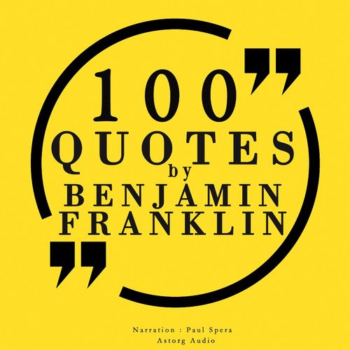 audiobook cover of 100 Quotes by Benjamin Franklin, by Benjamin Franklin