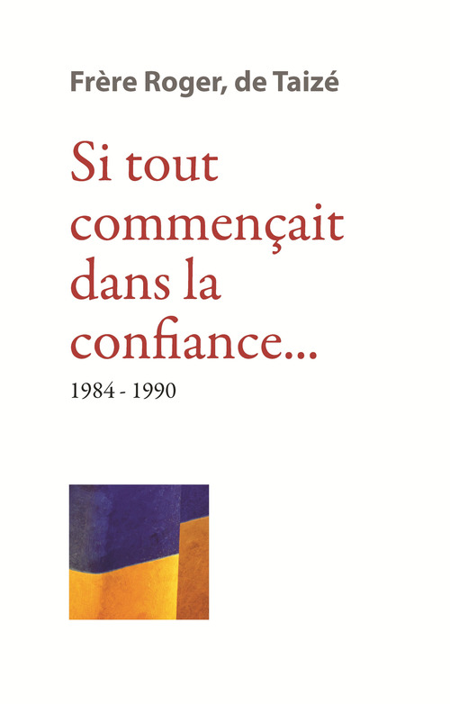 Couverture ebook de Si tout commençait dans la confiance, de Frère Roger De Taizé