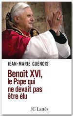 Couverture ebook de Benoît XVI Le pape qui ne devait pas être élu, de Jean-Marie Guénois