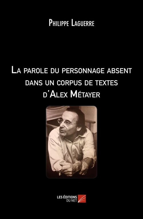 Couverture ebook de La parole du personnage absent dans un corpus de textes d'Alex Métayer, de Philippe Laguerre