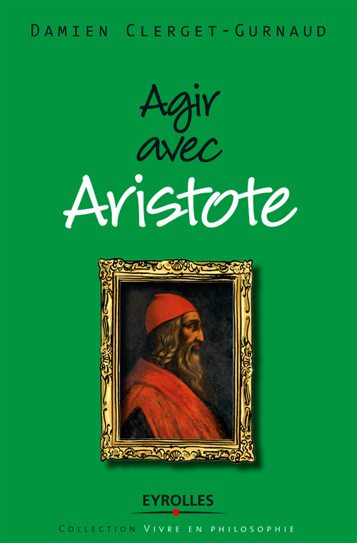 ebook cover of Agir avec Aristote, by Damien Clerget-gurnaud