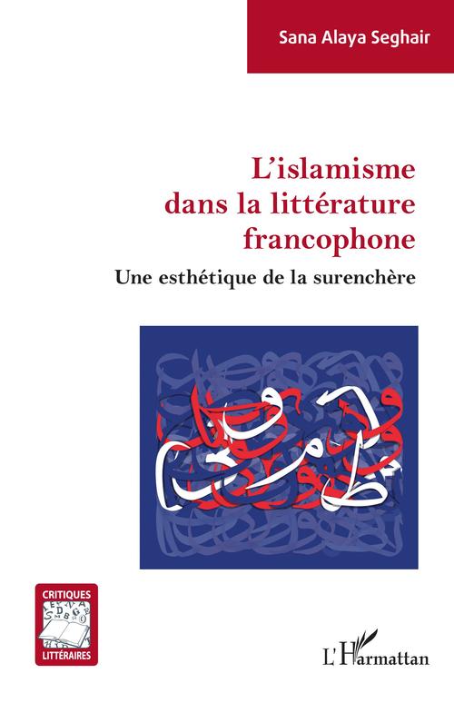 Couverture ebook de L'islamisme dans la littérature francophone, de Sana Alaya Seghair