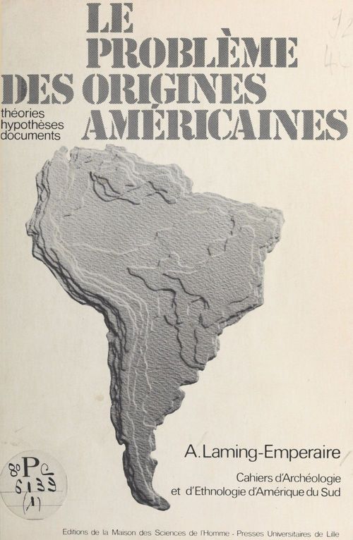 Couverture ebook de Le Problème des origines américaines : théories, hypothèses, documents, de Laming-Emperaire A.