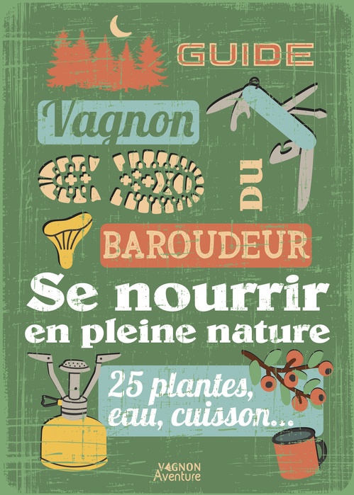 ebook cover of Guide du baroudeur - Se nourrir en pleine nature, by Denis Tribaudeau