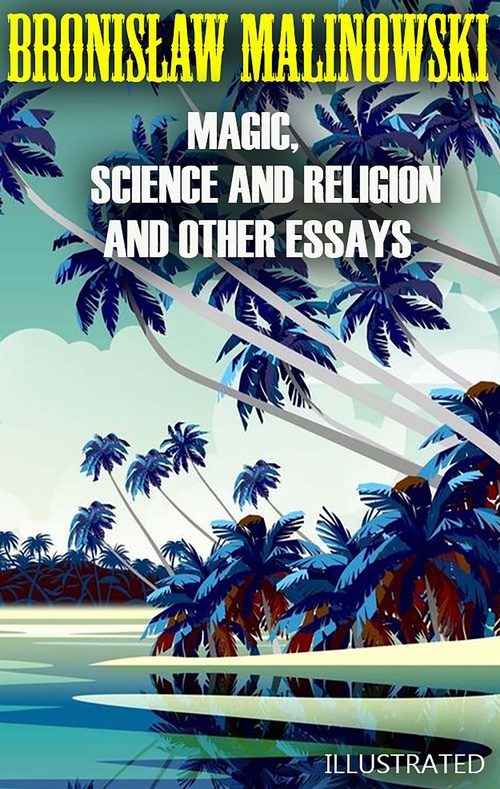 ebook cover of Magic, Science and Religion and Other Essays. Illustrated, by Bronislaw Malinowski