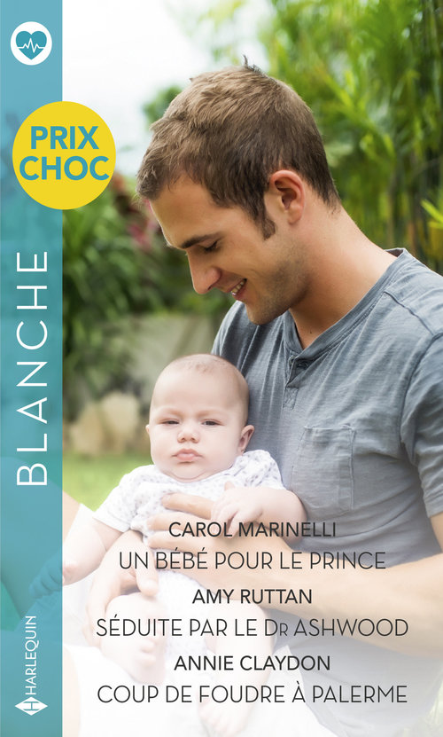 Couverture ebook de Un bébé pour le prince - Séduite par le Dr Ashwood - Coup de foudre à Palerme, de Annie Claydon, Carol Marinelli, Amy Ruttan