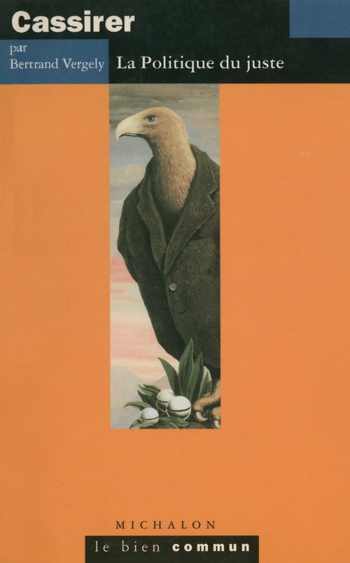 Couverture ebook de Cassirer. La polmitique du juste, de Laurence Engel, Antoine Garapon, Bertrand Vergely