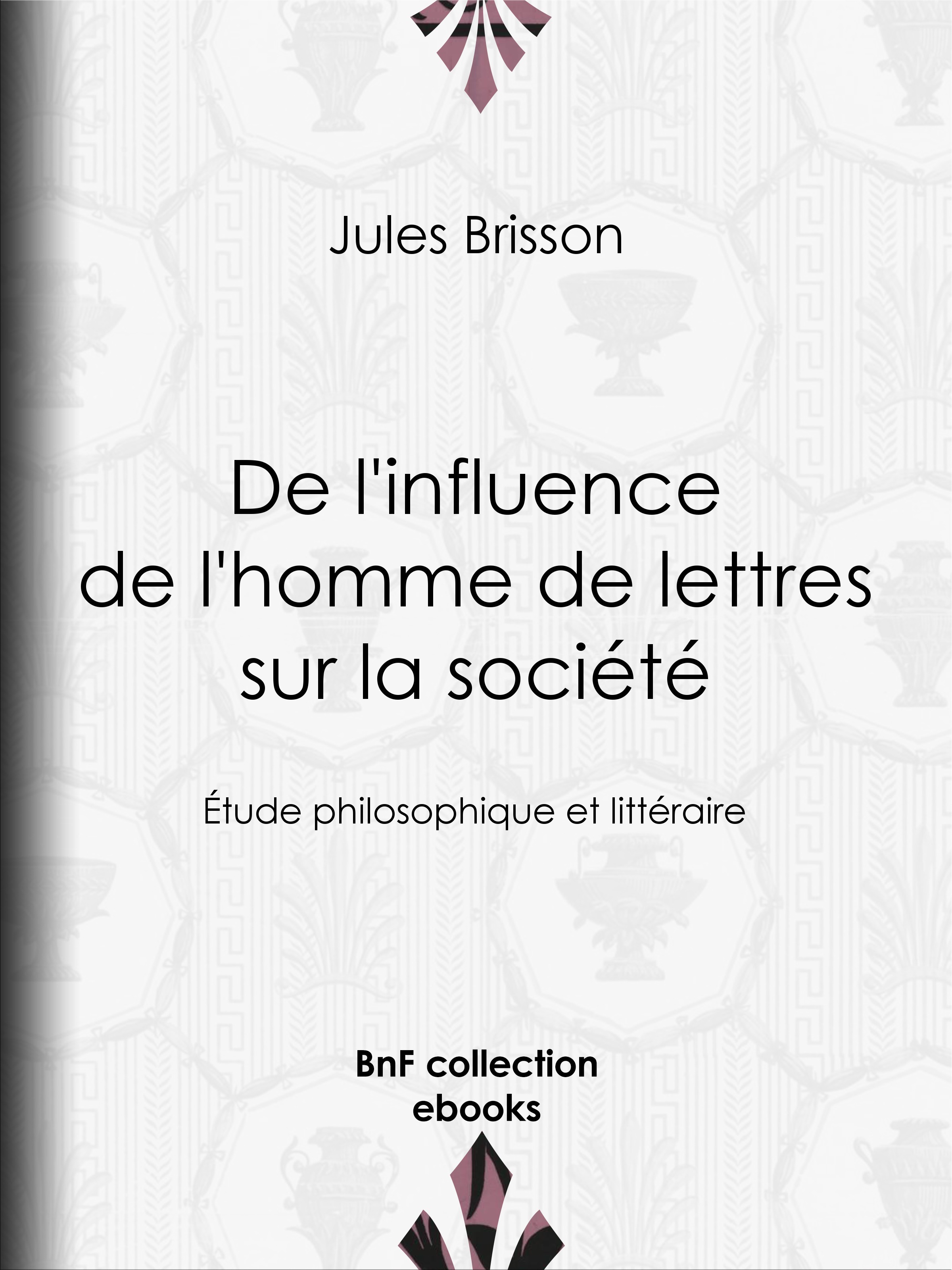 ebook cover of De l'influence de l'homme de lettres sur la société, by Jules Brisson