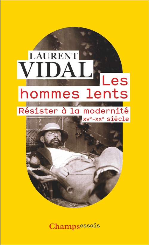 ebook cover of Les hommes lents. Résister à la modernité (XVe-XXe siècle), by Laurent Vidal