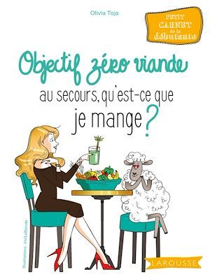 ebook cover of Objectif zéro viande au secours, qu'est-ce que je mange ?, by Olivia Toja