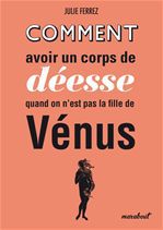 Couverture ebook de Comment avoir un corps de déesse quand on n'est pas la fille de Vénus, de Julie Ferrez