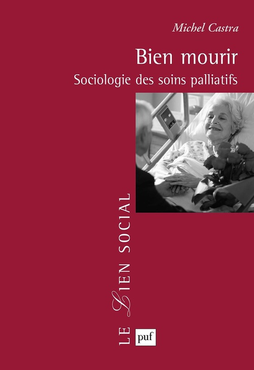 ebook cover of Bien mourir : Sociologie des soins palliatifs, by Michel Castra