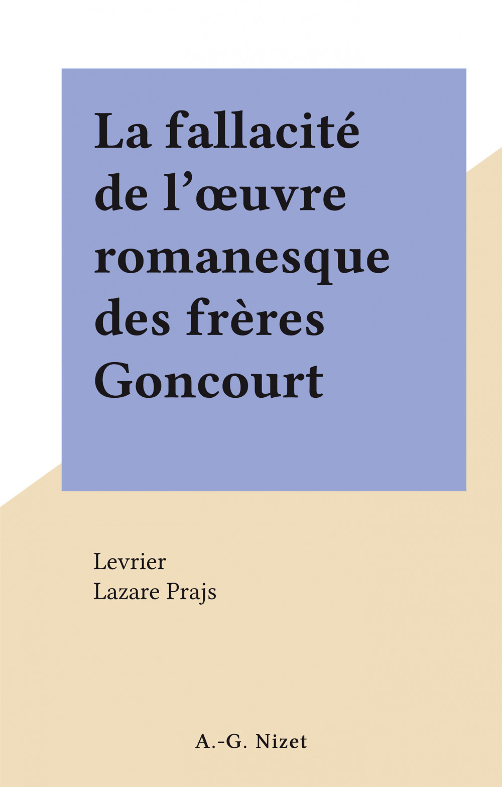Couverture ebook de La fallacité de l'oeuvre romanesque des frères Goncourt, de Levrier, Lazare Prajs