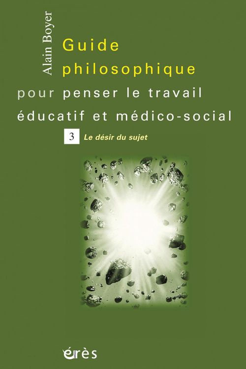 Couverture ebook de Guide philosophique pour penser le travail éducatif et médico-social - Tome 3, de Alain Boyer