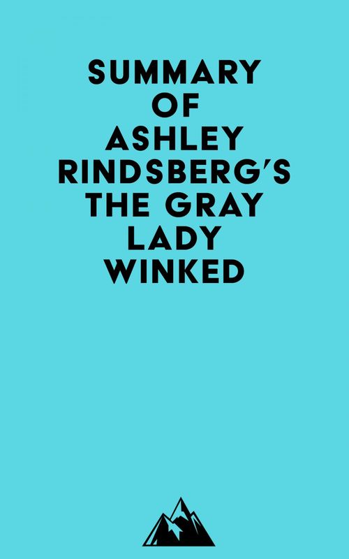 Couverture ebook de Summary of Ashley Rindsberg's The Gray Lady Winked, de Everest Media