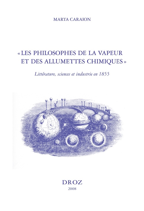 Couverture ebook de «Les Philosophes de la vapeur et des allumettes chimiques» : littérature, sciences et industrie en 1855, de Caraion Marta