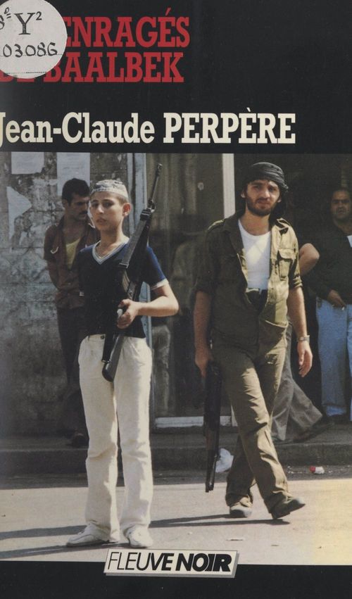 Couverture ebook de Les enragés de Baalbek, de Jean-Claude Perpere