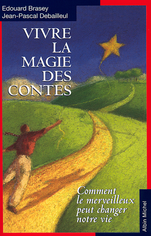 Couverture ebook de Vivre la magie des contes, de Jean-pascal Debailleul, Edouard Brasey