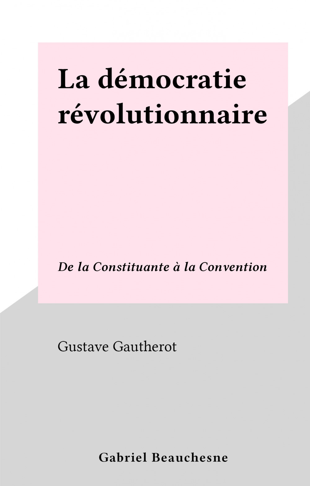 Couverture ebook de La démocratie révolutionnaire, de Gustave Gautherot