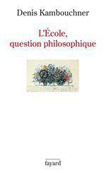 ebook cover of L'Ecole, question philosophique, by Denis Kambouchner