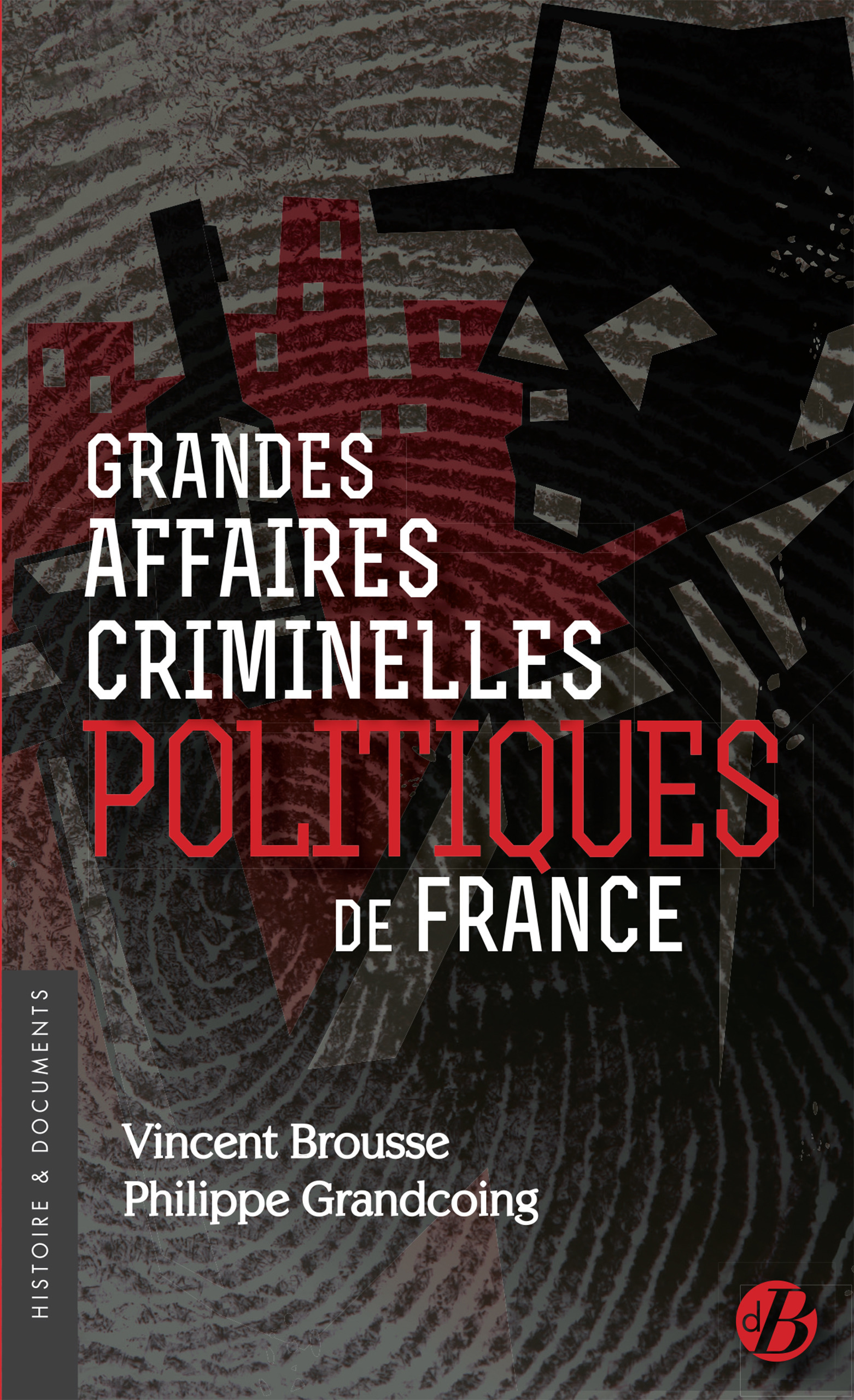 ebook cover of Grandes affaires criminelles politiques de France, by Vincent Brousse, Philippe Grandcoing