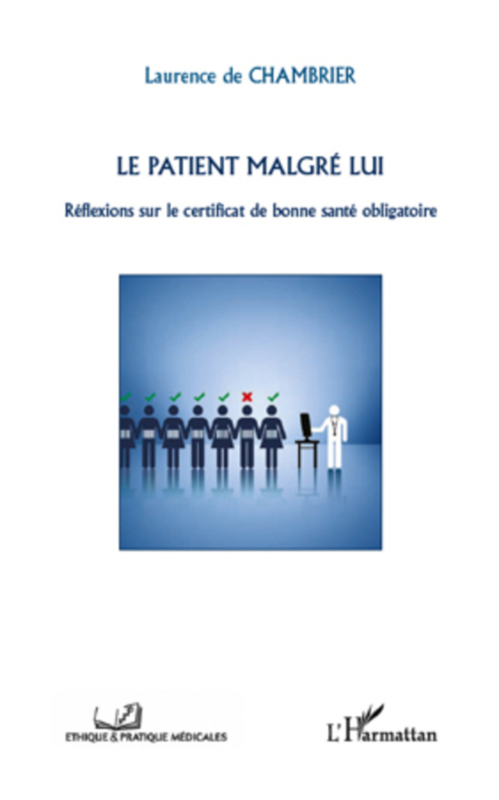 Couverture ebook de Le patient malgré lui ; réflexions sur le certificat de bonne santé obligatoire, de Laurence de Chambrier