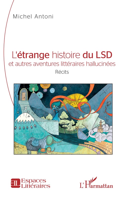 Couverture ebook de L'étrange histoire du LSD et autres aventures littéraires hallucinées, de Michel Antoni