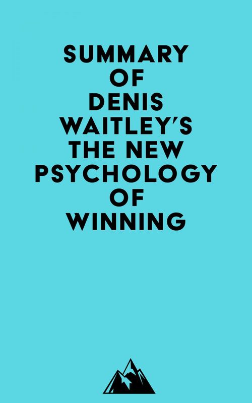 Couverture ebook de Summary of Denis Waitley's The New Psychology of Winning, de Everest Media