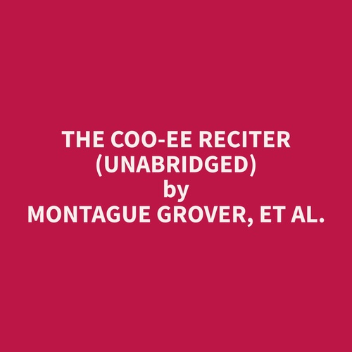 Couverture audiobook de The Coo-ee Reciter (Unabridged), de Et Al.  Montague Grover