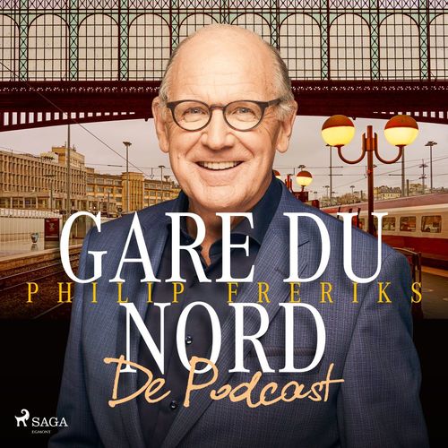 audiobook cover of Gare du Nord - De Podcast: luister naar Philip Freriks' kijk op Frankrijk, by Peter De Ruiter