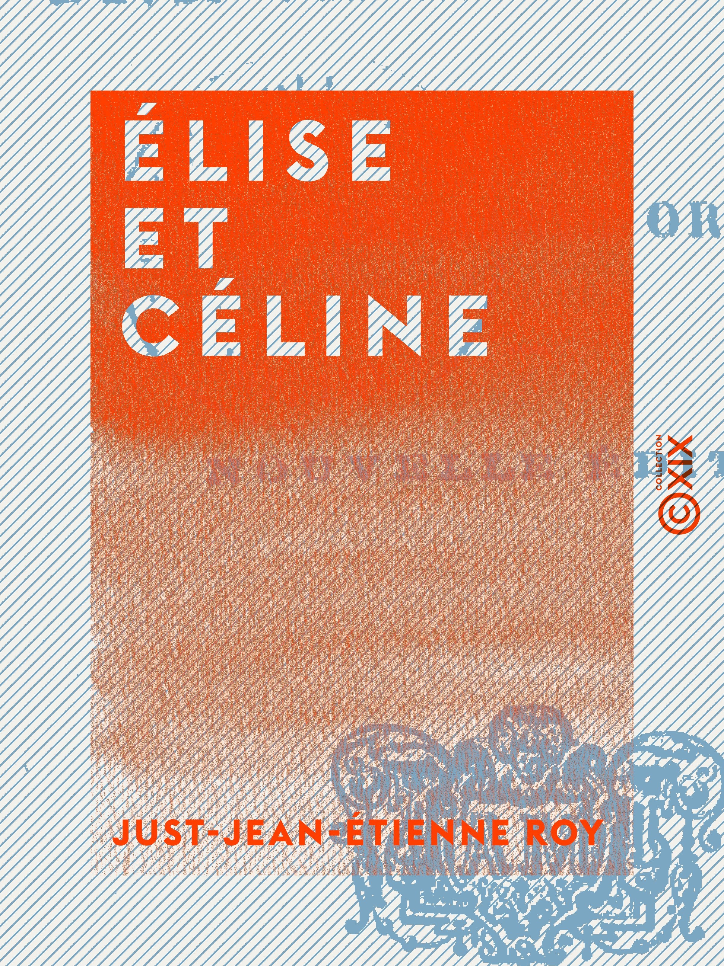 ebook cover of Élise et Céline, by Just-Jean-Etienne Roy