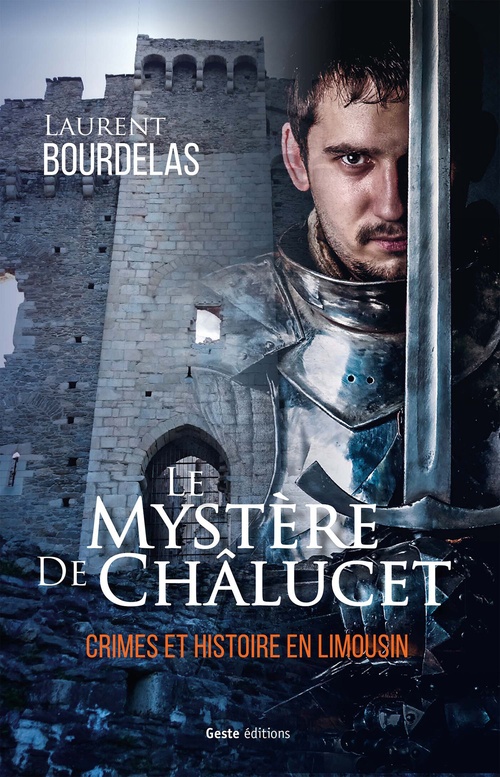 Couverture ebook de Le mystère de Châlucet, de Laurent Bourdelas