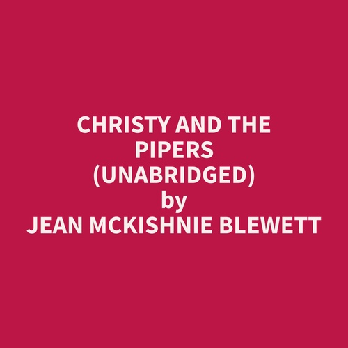 Couverture audiobook de Christy and The Pipers (Unabridged), de Jean Mckishnie Blewett